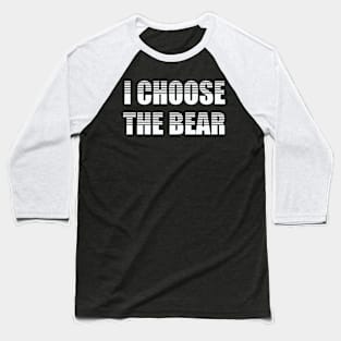 I choose the Bear in the woods Baseball T-Shirt